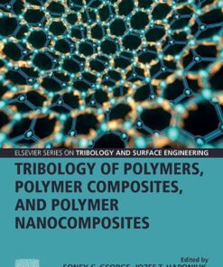 Tribology of Polymers, Polymer Composites, and Polymer Nanocomposites - 1st Edition