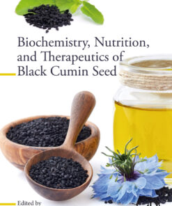 Biochemistry, Nutrition, and Therapeutics of Black Cumin Seed - 1st Edition