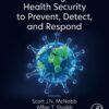 Modernizing Global Health Security to Prevent, Detect, and Respond - 1st Edition