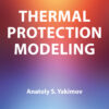 Thermal Protection Modeling - 1st Edition
