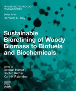 Sustainable Biorefining of Woody Biomass to Biofuels and Biochemicals - 1st Edition