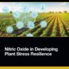 Nitric Oxide in Developing Plant Stress Resilience - 1st Edition