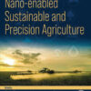 Nano-enabled Sustainable and Precision Agriculture - 1st Edition