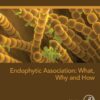 Endophytic Association: What, Why and How - 1st Edition