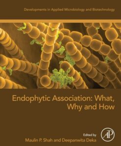 Endophytic Association: What, Why and How - 1st Edition