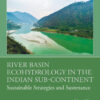River Basin Ecohydrology in the Indian Sub-Continent - 1st Edition