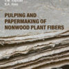 Pulping and Papermaking of Nonwood Plant Fibers - 1st Edition