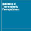 Handbook of Thermoplastic Fluoropolymers - 1st Edition