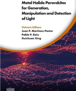 Metal Halide Perovskites for Generation, Manipulation and Detection of Light - 1st Edition