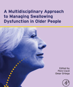 A Multidisciplinary Approach to Managing Swallowing Dysfunction in Older People - 1st Edition