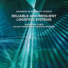 Reliable and Resilient Logistics Systems