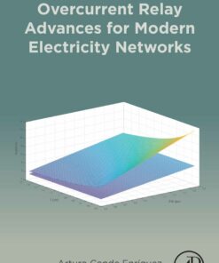 Overcurrent Relay Advances for Modern Electricity Networks - 1st Edition