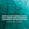 Manual of Chronic Total Occlusion Percutaneous Coronary Interventions - 3rd Edition