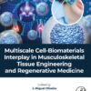 Multiscale Cell-Biomaterials Interplay in Musculoskeletal Tissue Engineering and Regenerative Medicine - 1st Edition