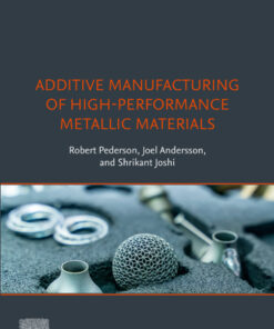 Additive Manufacturing of High-Performance Metallic Materials - 1st Edition