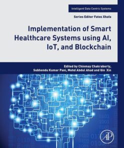 Implementation of Smart Healthcare Systems using AI, IoT, and Blockchain - 1st Edition