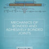 Mechanics of Bonded and Adhesively Bonded Joints