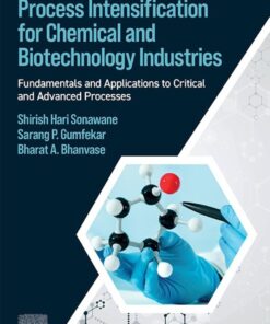 Process Intensification for Chemical and Biotechnology Industries - 1st Edition