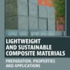 Lightweight and Sustainable Composite Materials - 1st Edition