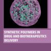 Synthetic Polymers in Drug and Biotherapeutics Delivery - 1st Edition