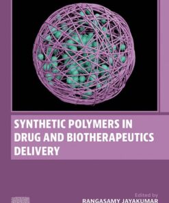 Synthetic Polymers in Drug and Biotherapeutics Delivery - 1st Edition