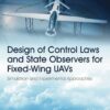 Design of Control Laws and State Observers for Fixed-Wing UAVs