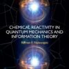 Chemical Reactivity in Quantum Mechanics and Information Theory - 1st Edition