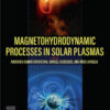Magnetohydrodynamic Processes in Solar Plasmas - 1st Edition