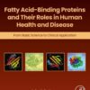 Fatty Acid-Binding Proteins and Their Roles in Human Health and Disease - 1st Edition