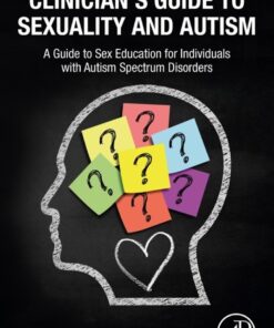 Clinician’s Guide to Sexuality and Autism - 1st Edition