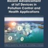 Recent Advancement of IoT Devices in Pollution Control and Health Applications - 1st Edition