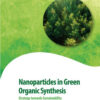 Nanoparticles in Green Organic Synthesis - 1st Edition