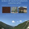 Understanding Soils of Mountainous Landscapes - 1st Edition