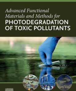 Advanced Functional Materials and Methods for Photodegradation of Toxic Pollutants - 1st Edition