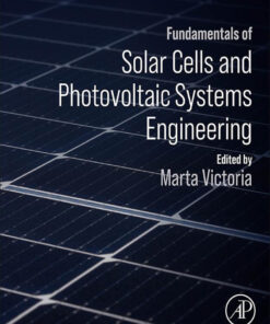Fundamentals of Solar Cells and Photovoltaic Systems Engineering - 1st Edition