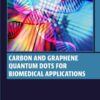 Carbon and Graphene Quantum Dots for Biomedical Applications - 1st Edition