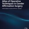 Atlas of Operative Techniques in Gender Affirmation Surgery - 1st Edition