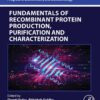 Fundamentals of Recombinant Protein Production, Purification and Characterization - 1st Edition