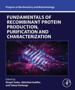 Fundamentals of Recombinant Protein Production, Purification and Characterization - 1st Edition