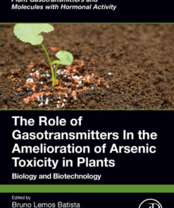 The Role of Gasotransmitters In the Amelioration of Arsenic Toxicity in Plants - 1st Edition