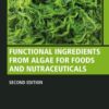 Functional Ingredients from Algae for Foods and Nutraceuticals - 2nd Edition