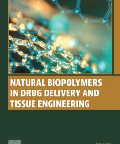 Natural Biopolymers in Drug Delivery and Tissue Engineering - 1st Edition