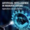 Artificial Intelligence in Manufacturing - 1st Edition
