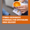 Stimuli-Responsive Hydrogels for Ophthalmic Drug Delivery - 1st Edition