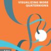 Visualizing More Quaternions - 1st Edition