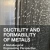 Ductility and Formability of Metals - 1st Edition