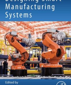 Designing Smart Manufacturing Systems - 1st Edition