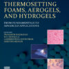 Handbook of Thermosetting Foams, Aerogels, and Hydrogels - 1st Edition