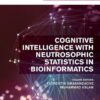 Cognitive Intelligence with Neutrosophic Statistics in Bioinformatics - 1st Edition