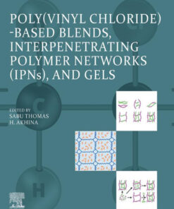 Poly(vinyl chloride)-based Blends, Interpenetrating Polymer Networks (IPNs), and Gels - 1st Edition